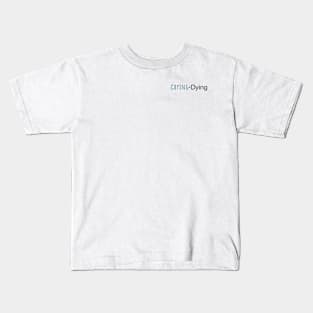 Crying + Dying Kids T-Shirt